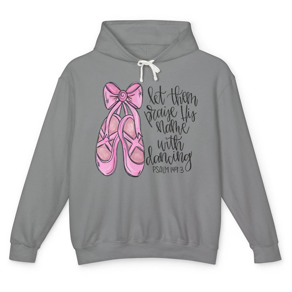 Let Them Praise His Name With Dancing Christian Ballerina Unisex Lightweight Hoodie