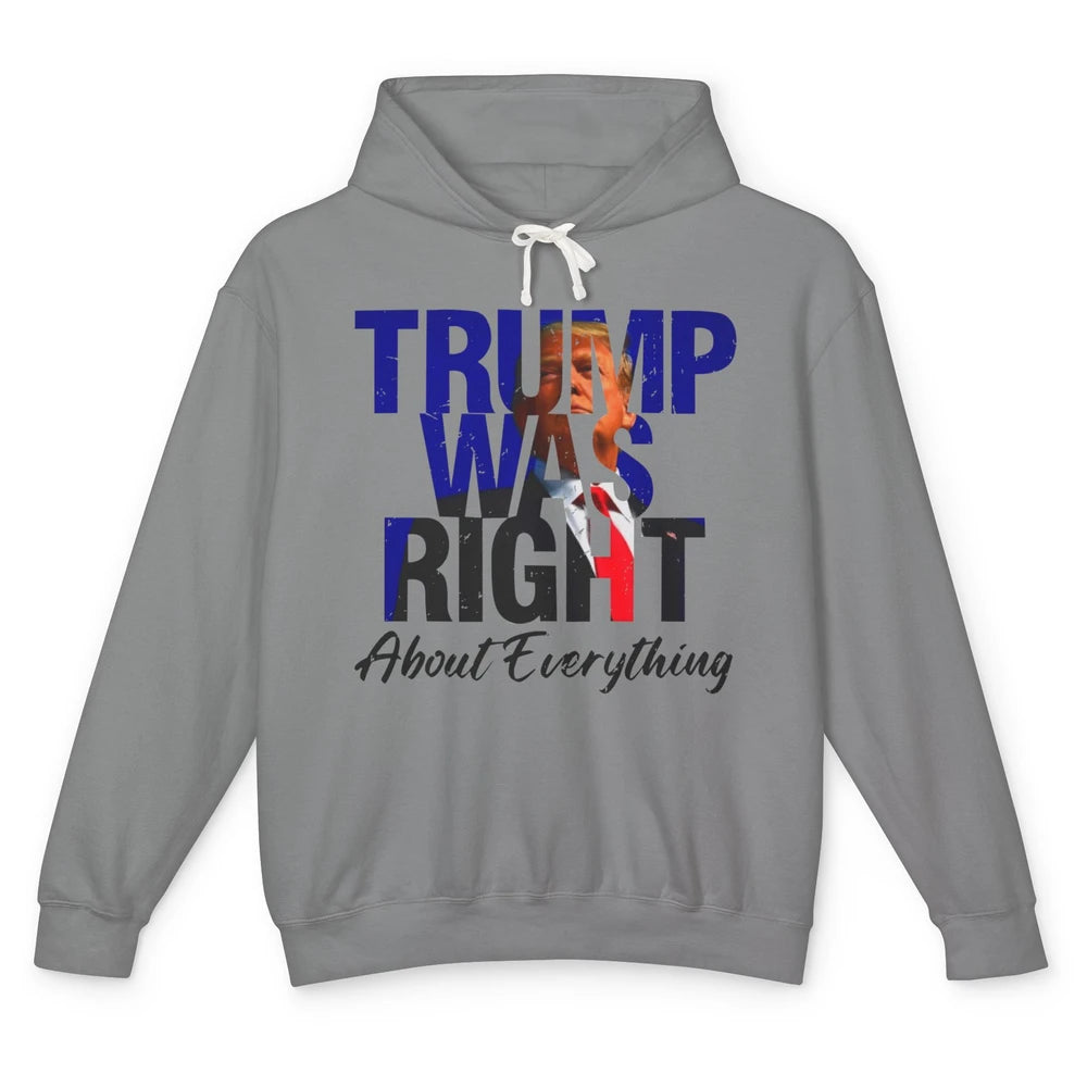 Trump Was Right About Everything Trump Support Republican Unisex Lightweight Hoodie