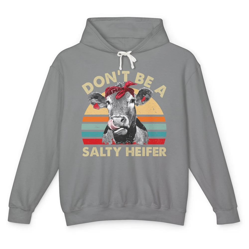 Don't Be A Salty Heifer Funny Heifer Vintage Cow Lovers Unisex Lightweight Hoodie