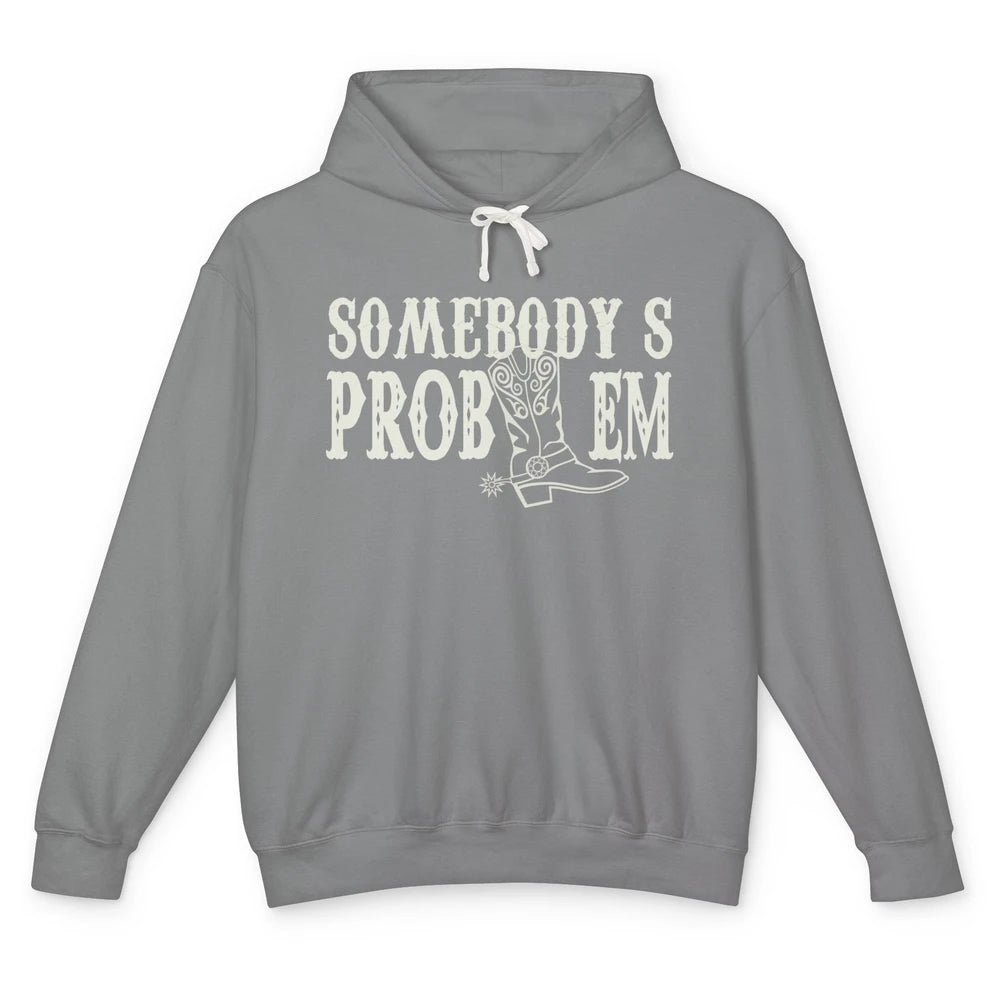 Funny Somebody's Problem Western Country Cowboy Cowgirls Unisex Lightweight Hoodie