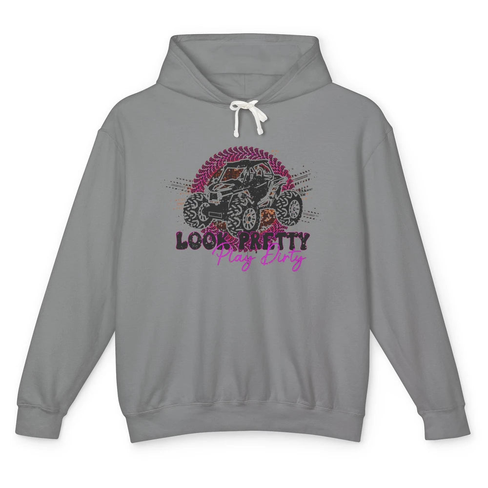 SXS Life Look Pretty Play Dirty Offroad UTV ATV Mud Riding Unisex Lightweight Hoodie