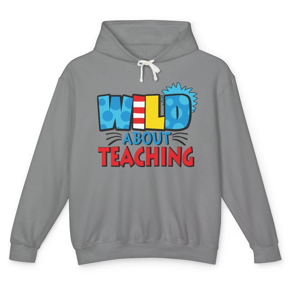 Wild About Teaching Educator Teacher Life Back To School Unisex Lightweight Hoodie