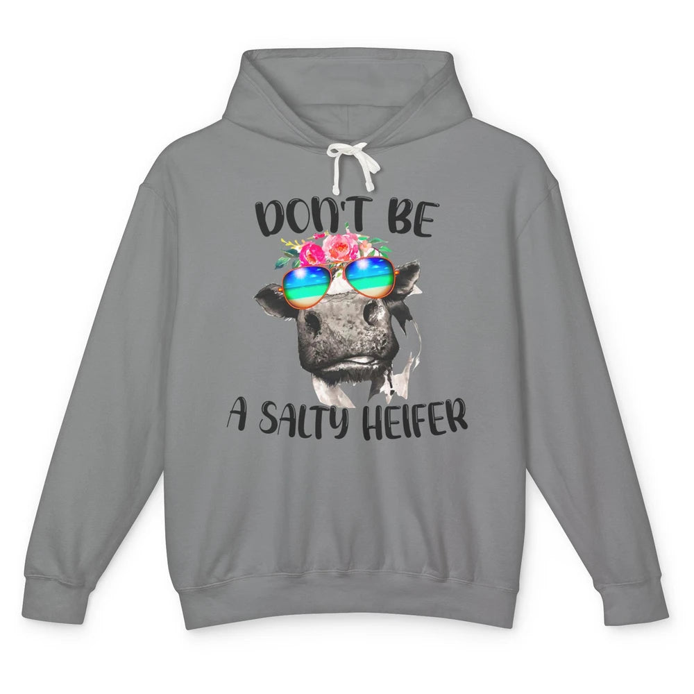 Funny Heifer Sunglasses Don't Be A Salty Heifer Cow Farmers Unisex Lightweight Hoodie