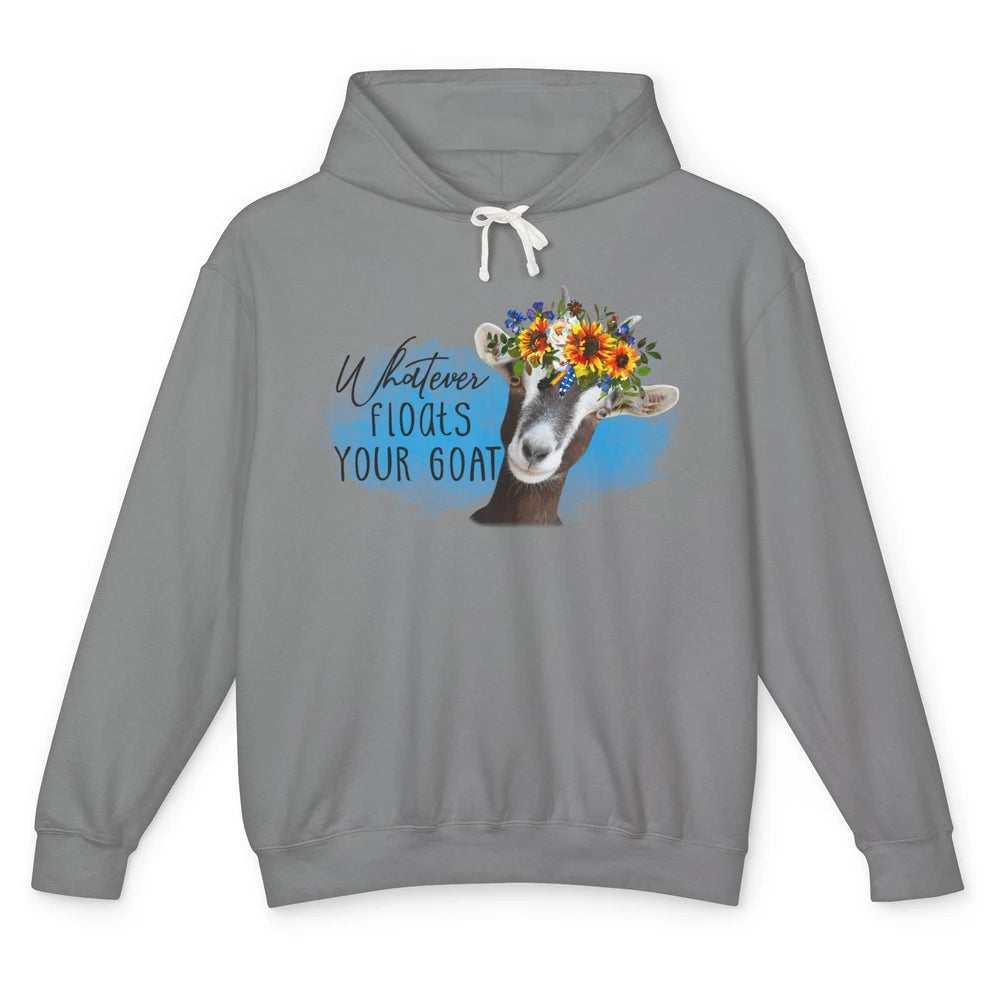 Funny Floral Goat Whatever Floats Your Goat Farming Mom Gift Unisex Lightweight Hoodie