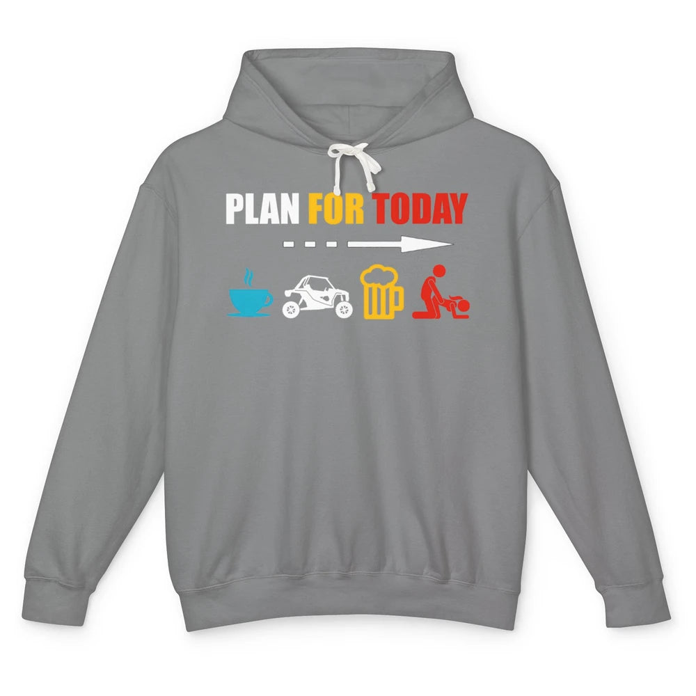 Funny Plan For Today Men UTV Riding Dirty SXS Rider Offroad Unisex Lightweight Hoodie