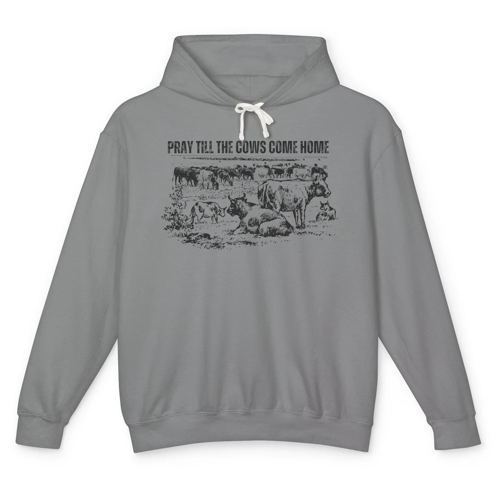 Funny Cattle Pray Till The Cows Come Home Western Country Unisex Lightweight Hoodie