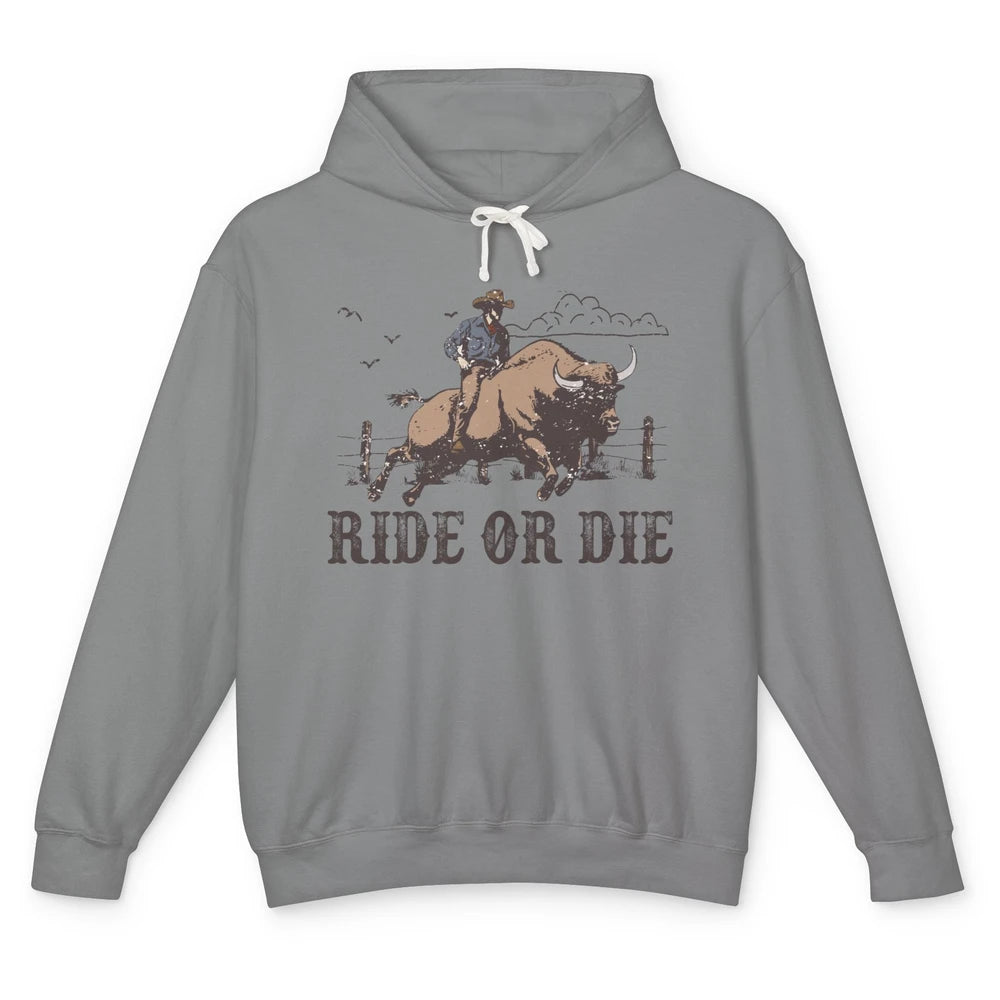 Retro Cowboy Bull Riding Ride Or Die Western Country Rodeo Unisex Lightweight Hoodie