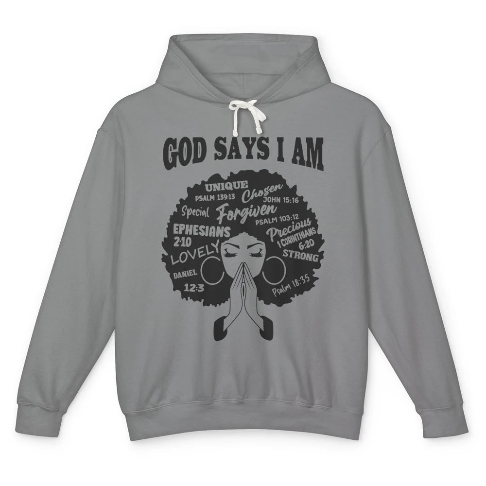 Afro Woman Praying God Says I Am Black Melanin Woman Gift Unisex Lightweight Hoodie