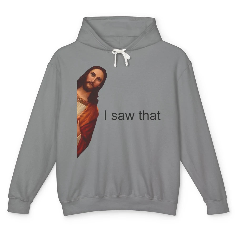 Funny Jesus I Saw That Christian Religious God Lovers Unisex Lightweight Hoodie