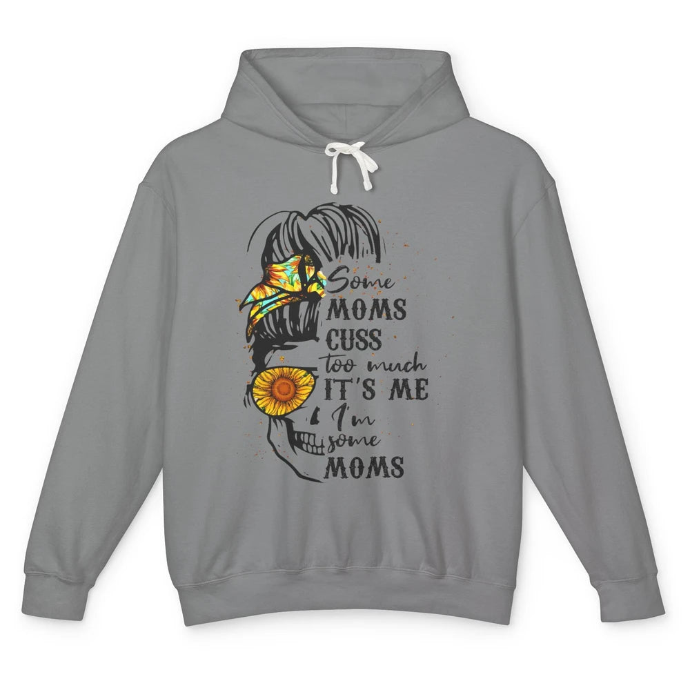 Some Moms Cuss A Lot It's Me Messy Bun Skull Sunflower Mom Unisex Lightweight Hoodie