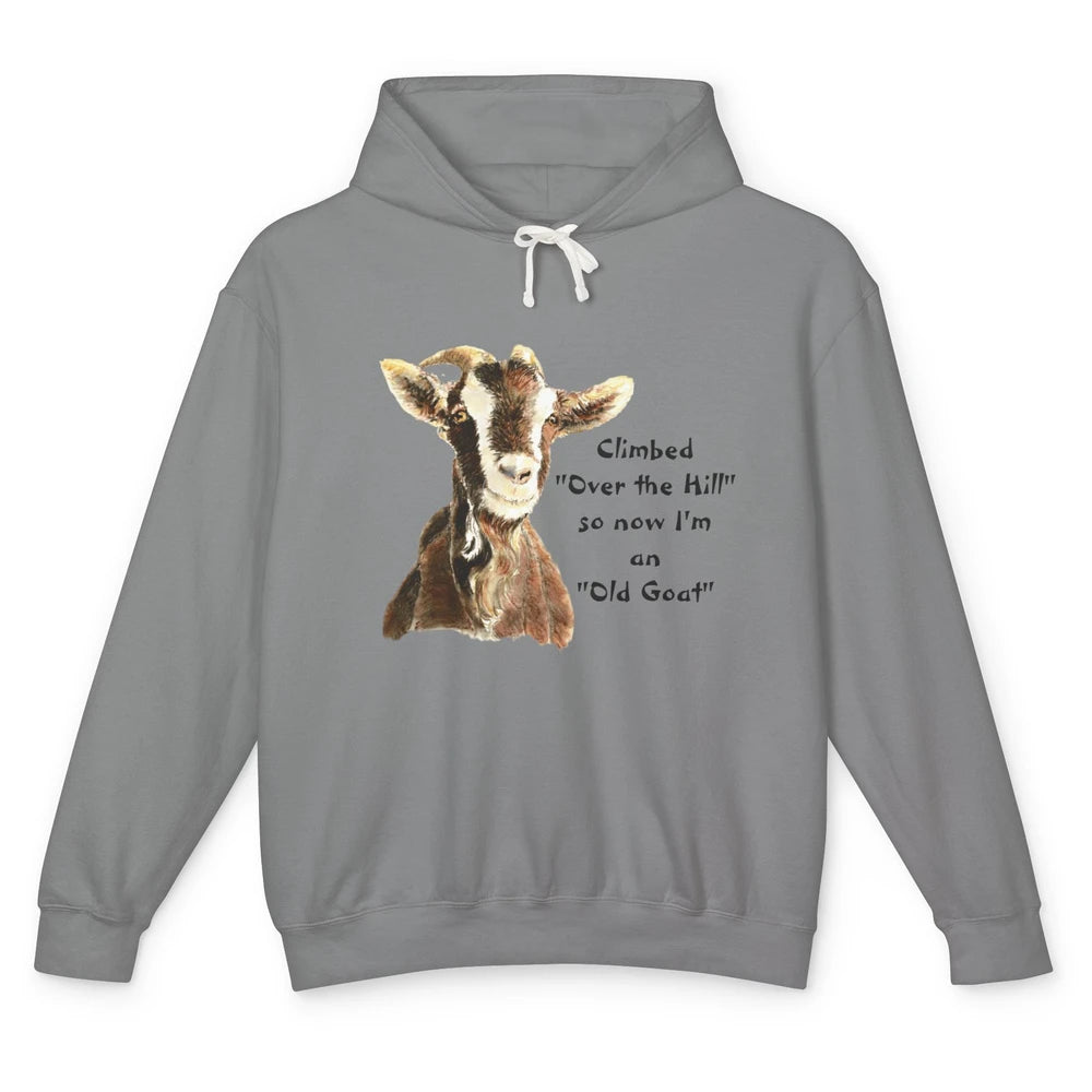 Funny Climb Over Hill Now Old Goat Sarcastic Farm Animal Pet Unisex Lightweight Hoodie