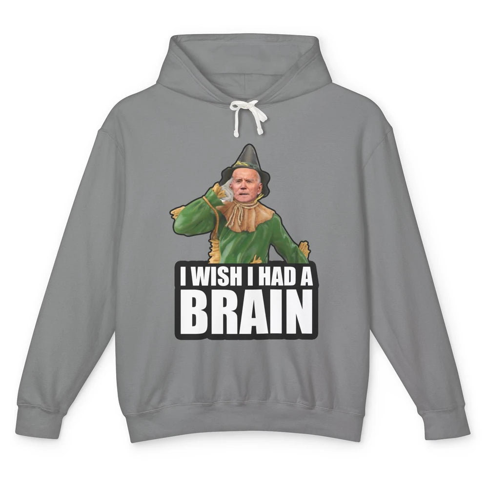 Funny Joe Biden Scarecrow I Wish I Had A Brain Anti Liberals Unisex Lightweight Hoodie