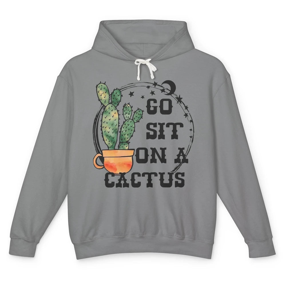 Go Sit On Cactus Sarcastic Green Plant Funny Cactus Unisex Lightweight Hoodie