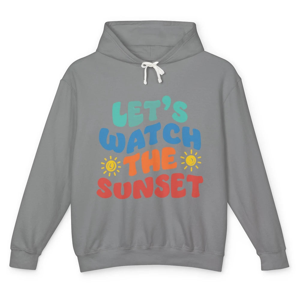 Groovy Lets Watch The Sunset Beach Summertime Break Sunshine Unisex Lightweight Hoodie