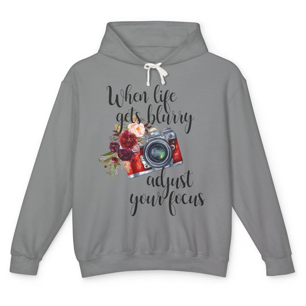 When Life Gets Blurry Adjust Your Focus Camera Photographer Unisex Lightweight Hoodie