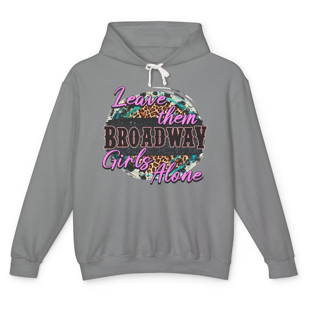 Leopard Cowgirl Leave Them Broadway Girls Alone Western Girl Unisex Lightweight Hoodie