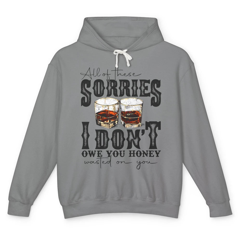 Retro Whiskey All Of These Sorries Wasted On You Western Unisex Lightweight Hoodie