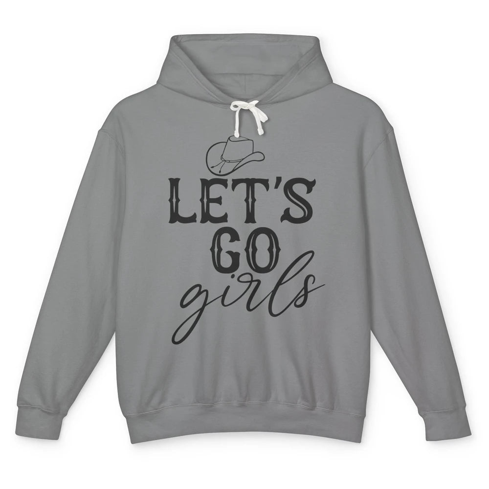 Cowboy Hat Let's Go Girls Western Country Cowgirl Gift Unisex Lightweight Hoodie