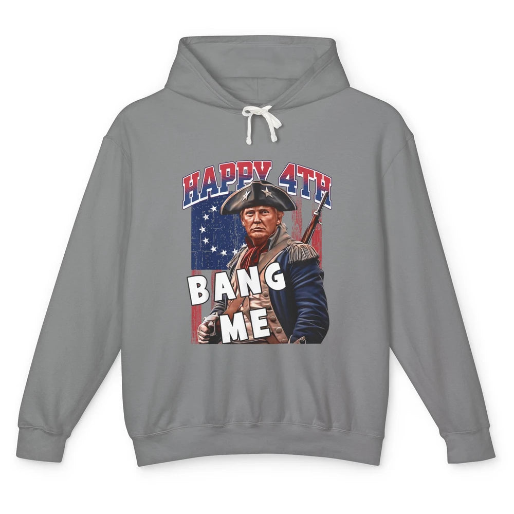 Elect Vote Donald Trump For President Happy 4th July Bang Me Unisex Lightweight Hoodie