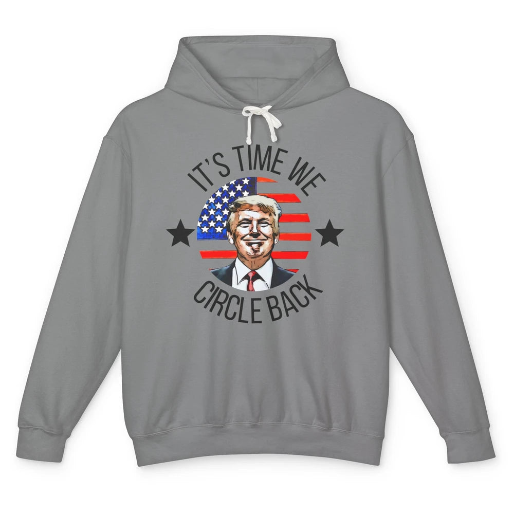 US Flag Trump Return 2024 Time To Circle Back Republican Unisex Lightweight Hoodie