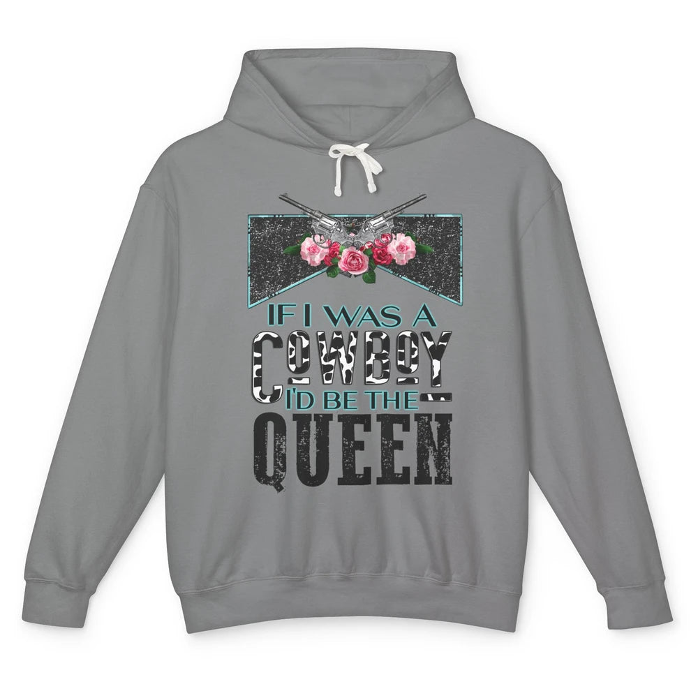 Floral If I Was A Cowboy I'd Be The Queen Western Country Unisex Lightweight Hoodie