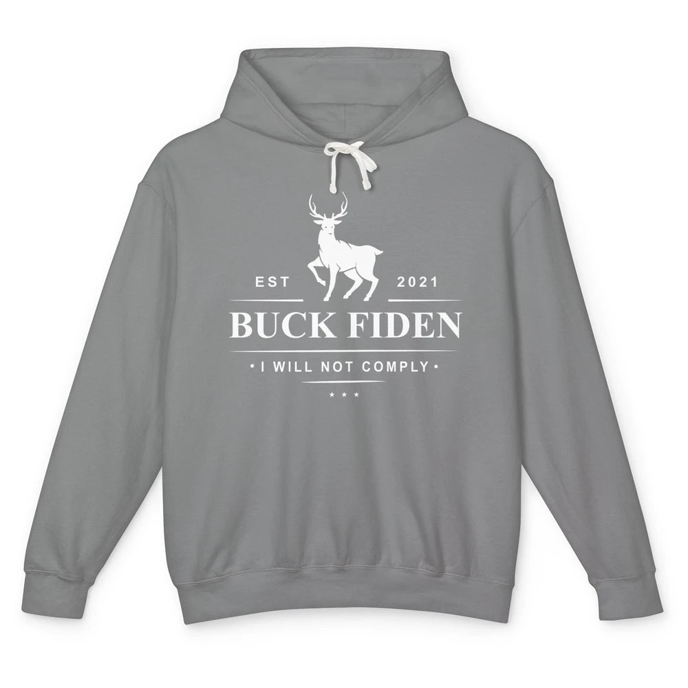 Funny Buck Fiden I Will Not Comply Anti Biden Liberals Unisex Lightweight Hoodie