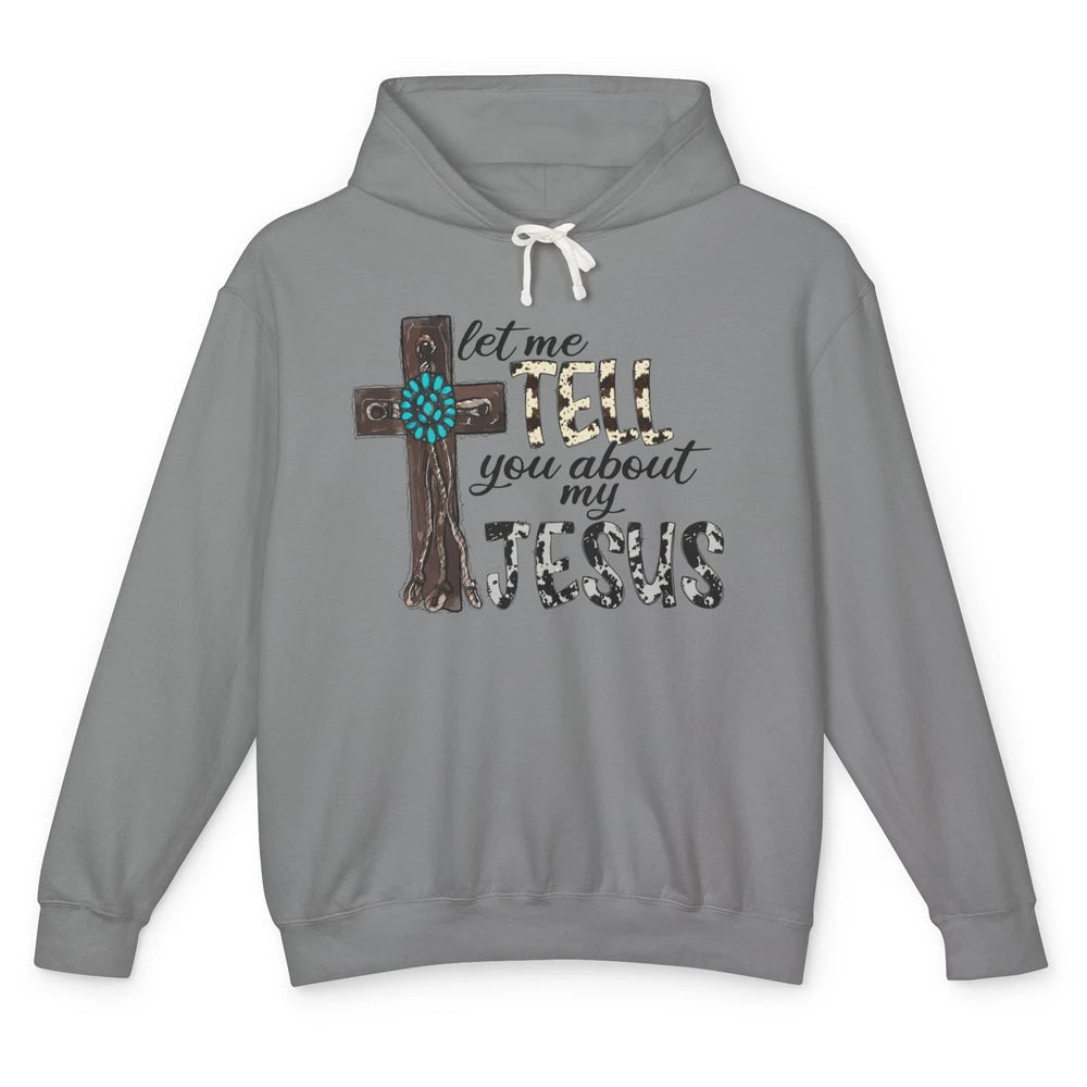 Leopard Cowhide Let Me Tell You About My Jesus Christian Unisex Lightweight Hoodie