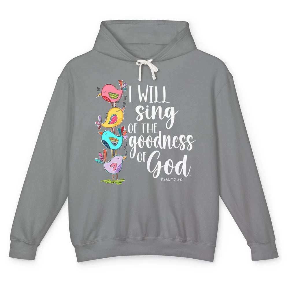 Christian Birds Sing The Goodness Of God Bible Religious Unisex Lightweight Hoodie