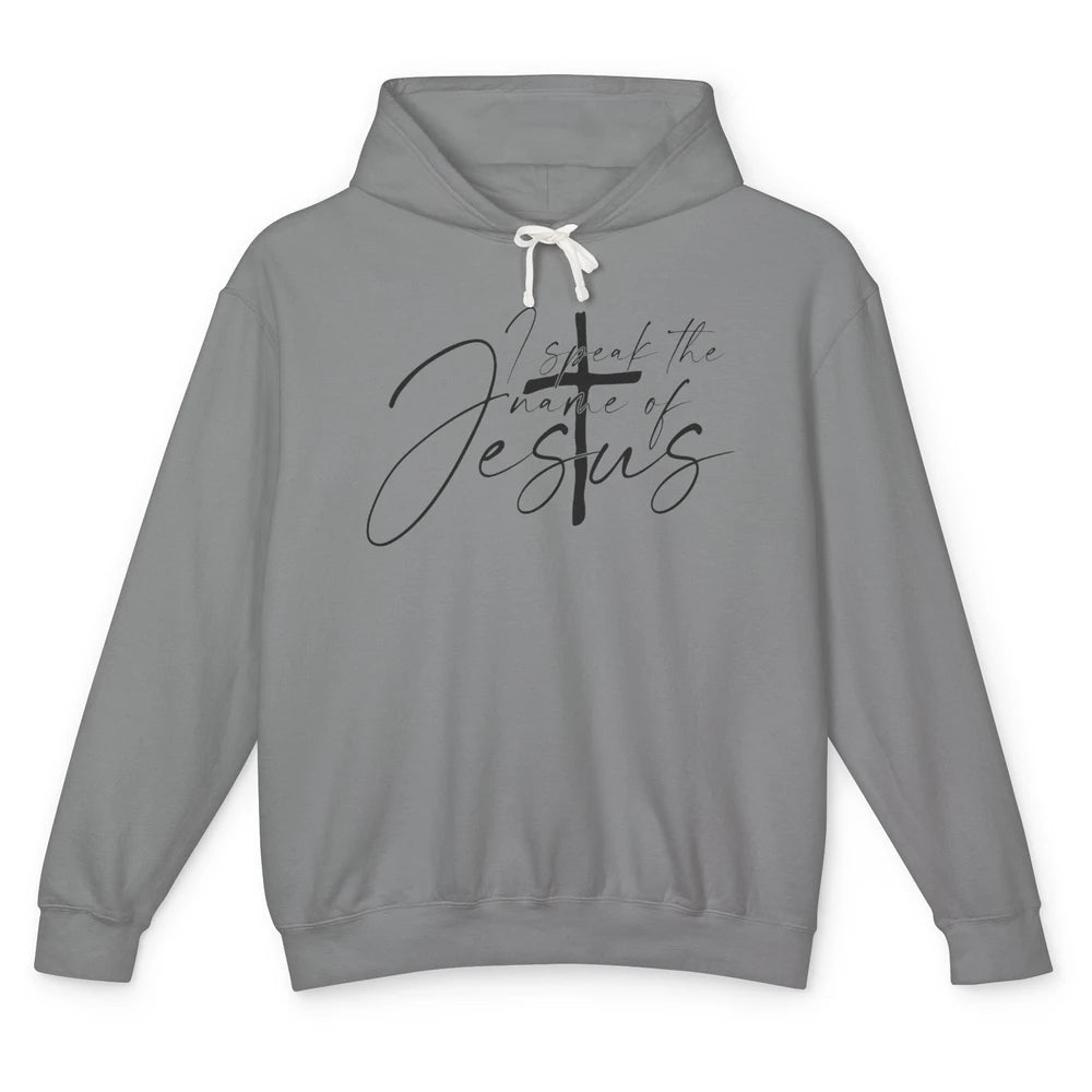 I Speak The Name Of Jesus Faith Religious Christian Bible Unisex Lightweight Hoodie