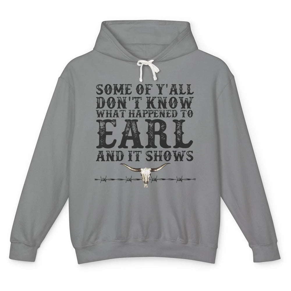 Bull Skull Some You Don't Know What Happened to Earl Western Unisex Lightweight Hoodie