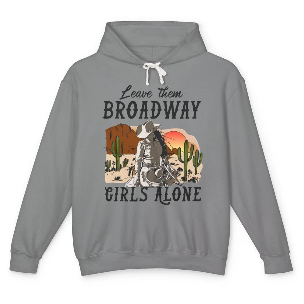 Cowgirl Desert Sunset Leave Them Broadway Girl Alone Western Unisex Lightweight Hoodie