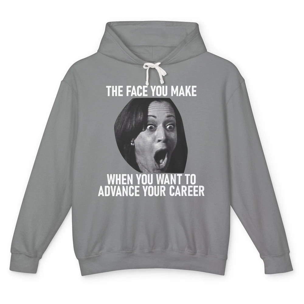 Funny Kamala Harris Face You Make When You Advance Career Unisex Lightweight Hoodie