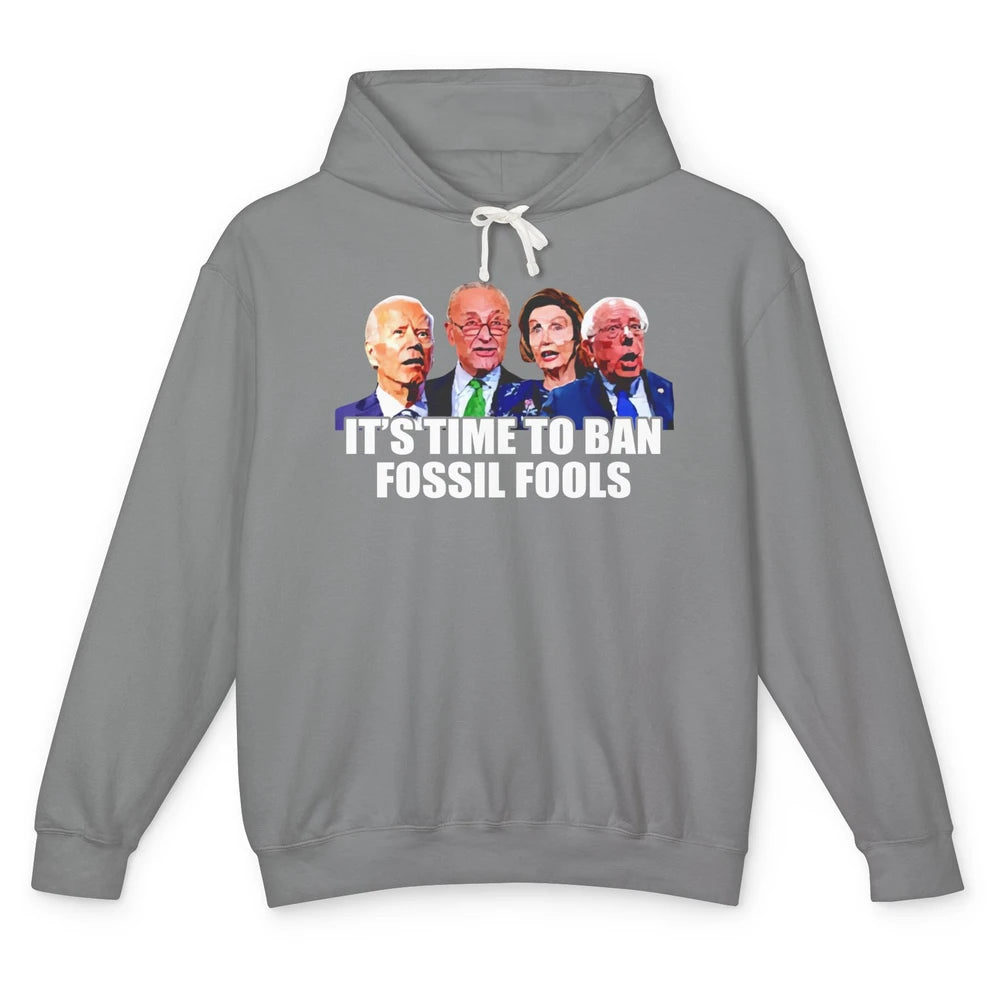 Funny Joe Biden It's Time To Ban Fossil Fools Anti Liberals Unisex Lightweight Hoodie