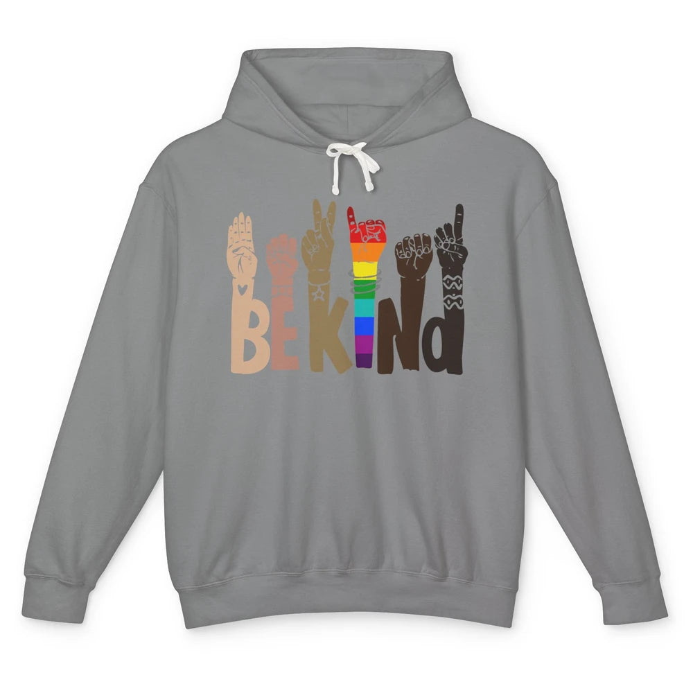 Be Kind Sign Language Rainbow Anti Racism Be Kind LGBT Pride Unisex Lightweight Hoodie