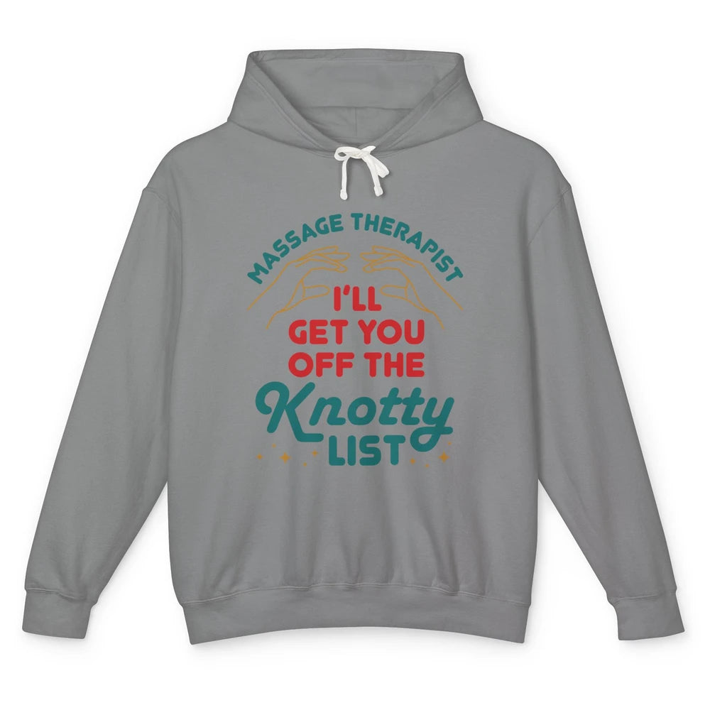 Massage Therapist Funny Get Off The Knotty List Hand Therapy Unisex Lightweight Hoodie