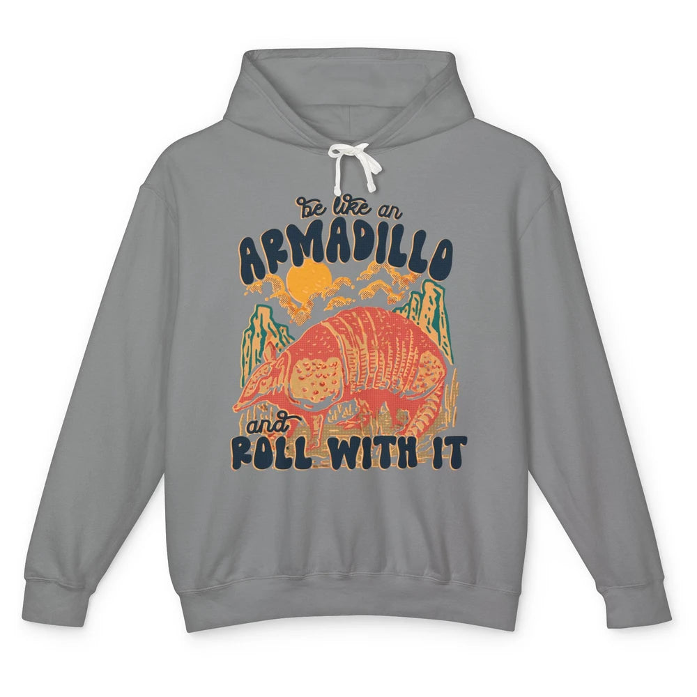 Be Like An Armadillo Roll With It Western Southern Country Unisex Lightweight Hoodie