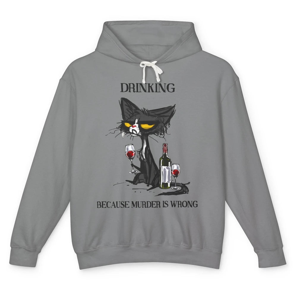 Funny Mad Cat Drinking Because Murder Is Wrong Wine Lovers Unisex Lightweight Hoodie