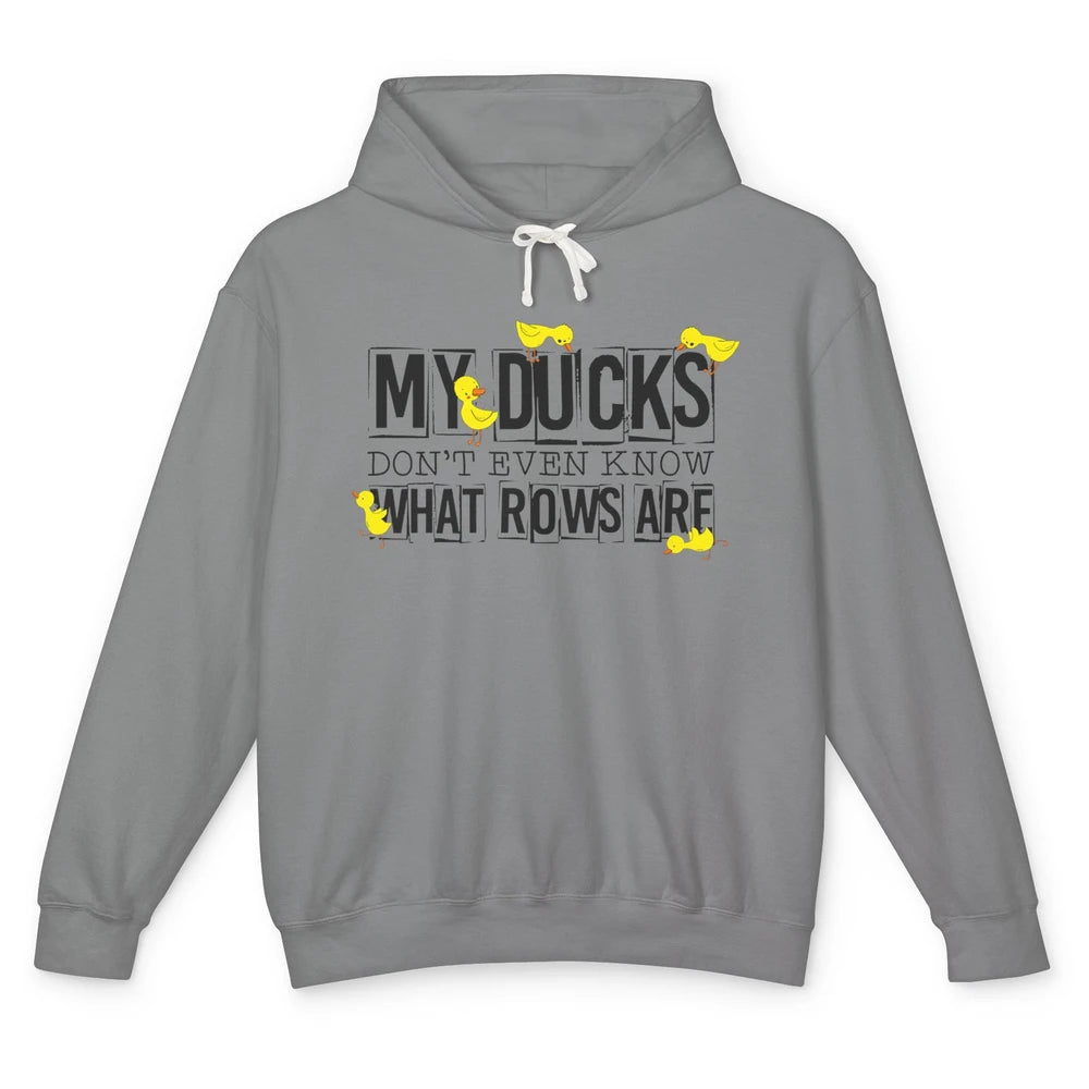 My Ducks Don't Even Know What Rows Are Funny Duck Unisex Lightweight Hoodie