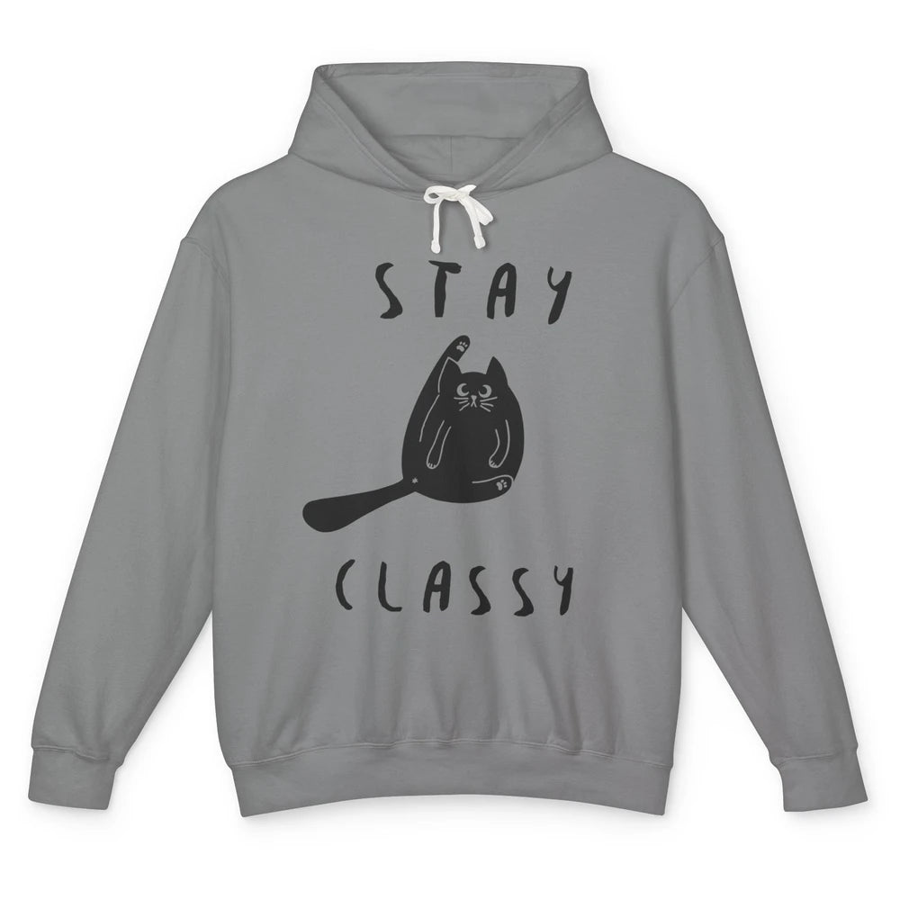 Funny Black Cat Stay Classy Cat Mom Sarcastic Cat Lady Gift Unisex Lightweight Hoodie