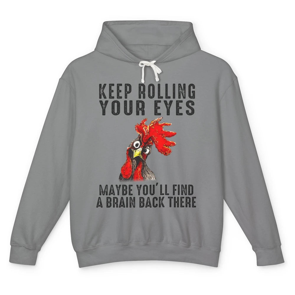 Funny Chicken Keep Rolling Your Eyes Find A Brain Farmer Unisex Lightweight Hoodie