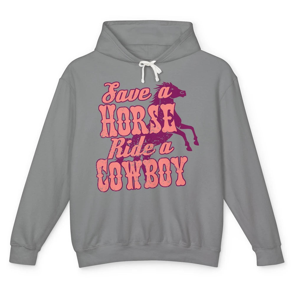 Pink Retro Save A Horse Ride A Cowboy Funny Horseback Cowgirl Rider Rodeo Howdy Western Country Unisex Lightweight Hoodie