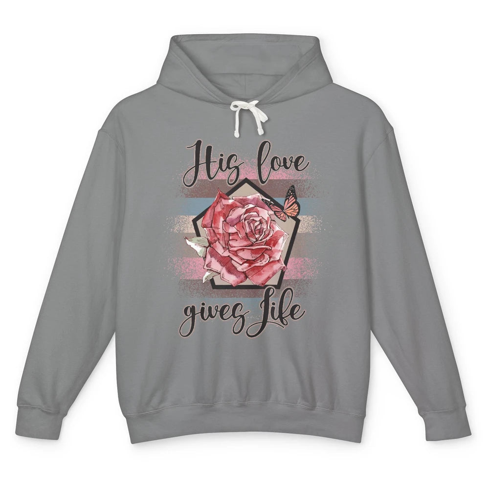 Religious Jesus Christian His Love Gives Life Pink Rose God Unisex Lightweight Hoodie