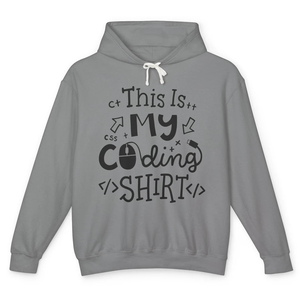 Funny Computer Programmer Coding Geek This Is My Coding Unisex Lightweight Hoodie