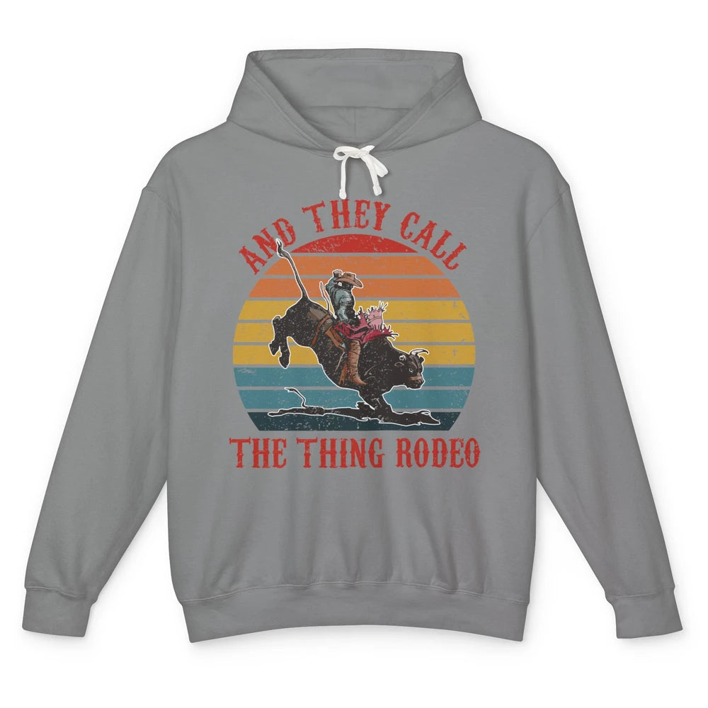 Retro Cowboy Riding Horse They Call The Thing Rodeo Western Unisex Lightweight Hoodie