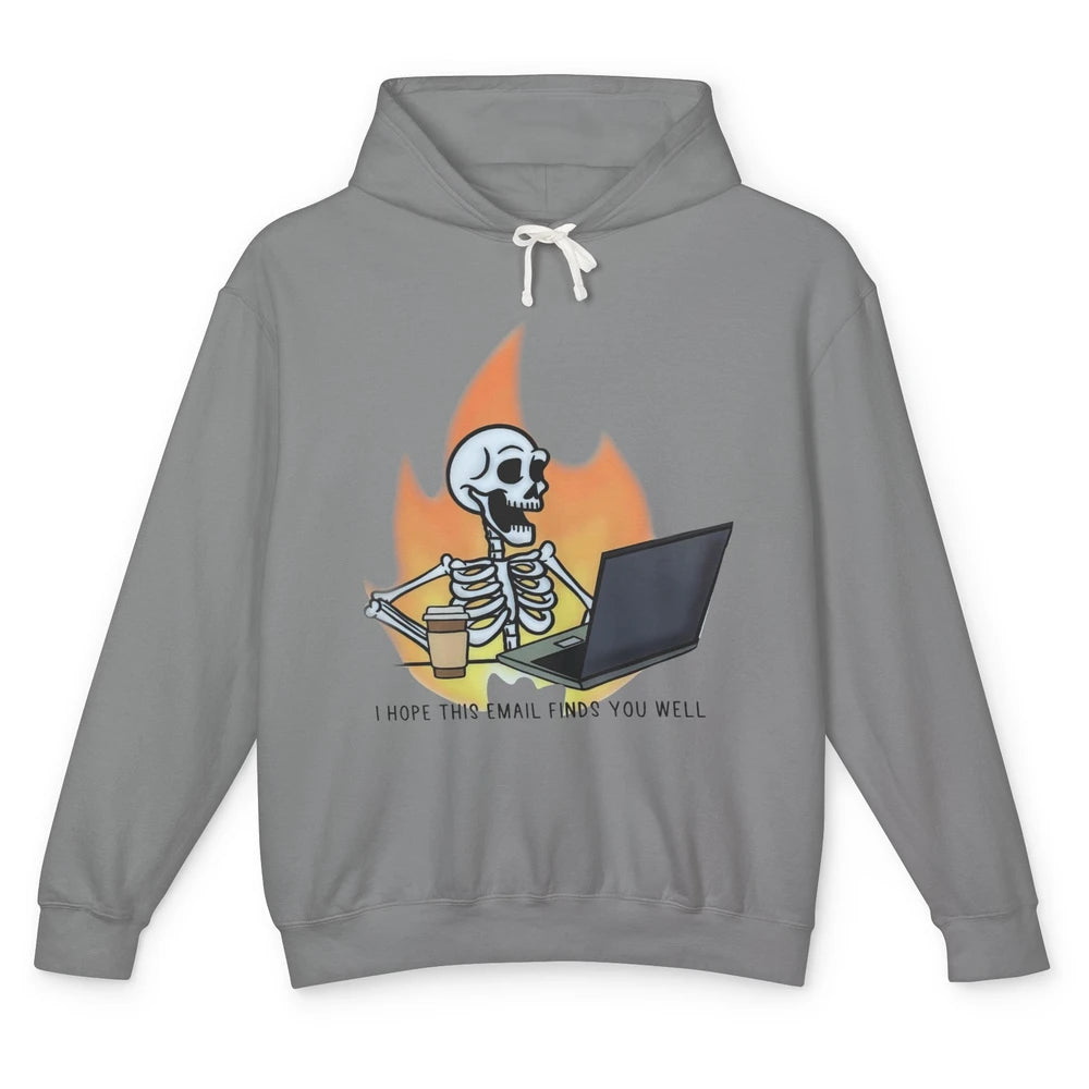 Funny Skeleton I Hope This Emails Find You Well Sarcastic Unisex Lightweight Hoodie