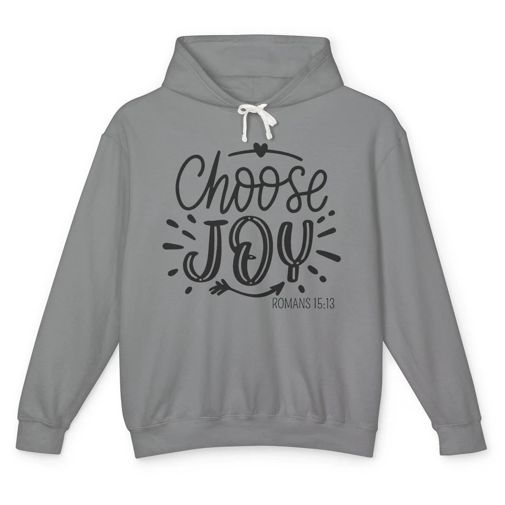 Christian Faith Choose Joy Romans Bible Verse Religious Unisex Lightweight Hoodie