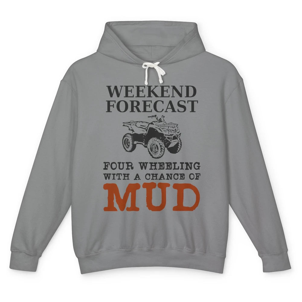 Dirty 4 Wheeler Chance Riding Truck Mud UTV ATV SXS Offroad Unisex Lightweight Hoodie