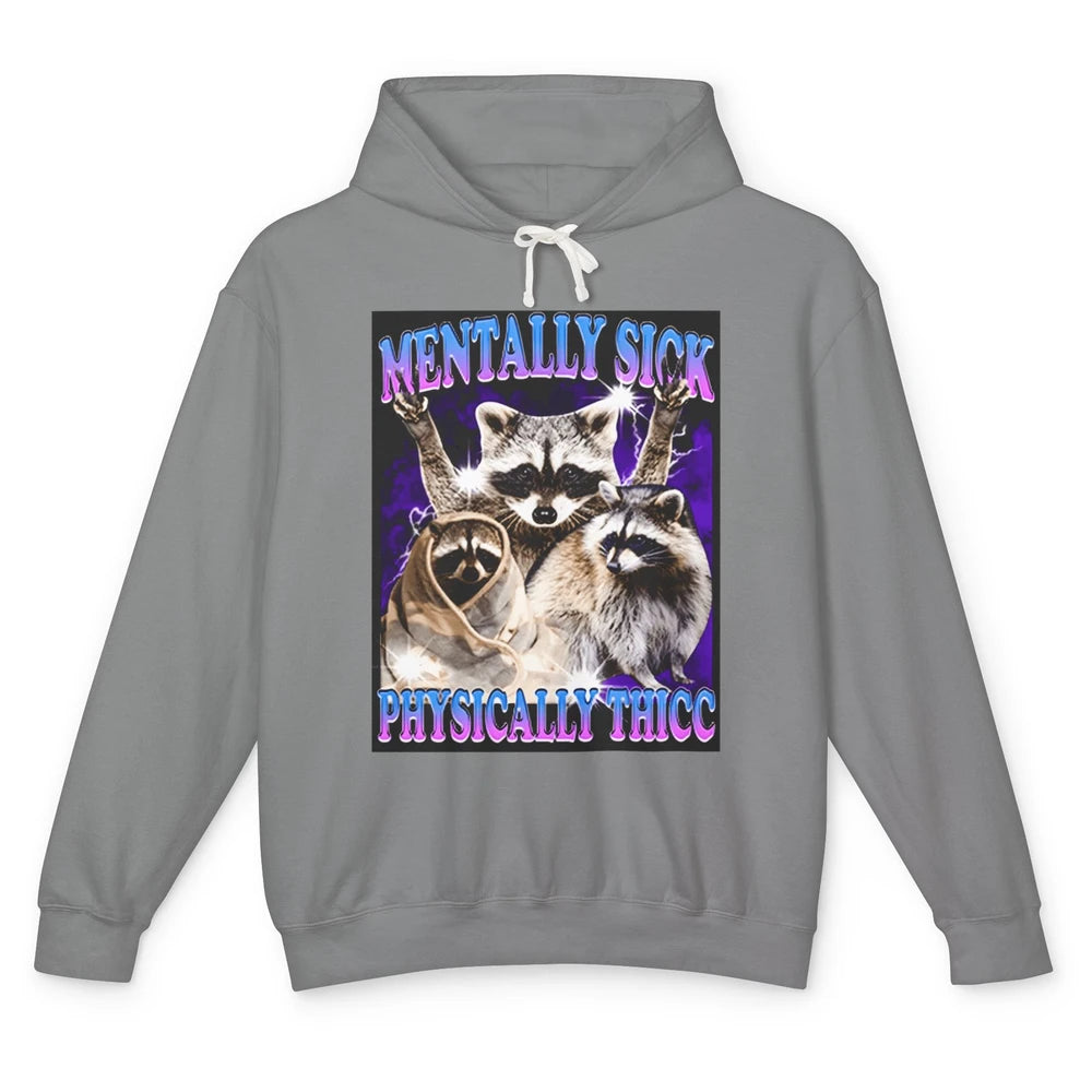 Funny Mentally Sick Physically Thicc Raccoon Sarcasm Opossum Unisex Lightweight Hoodie