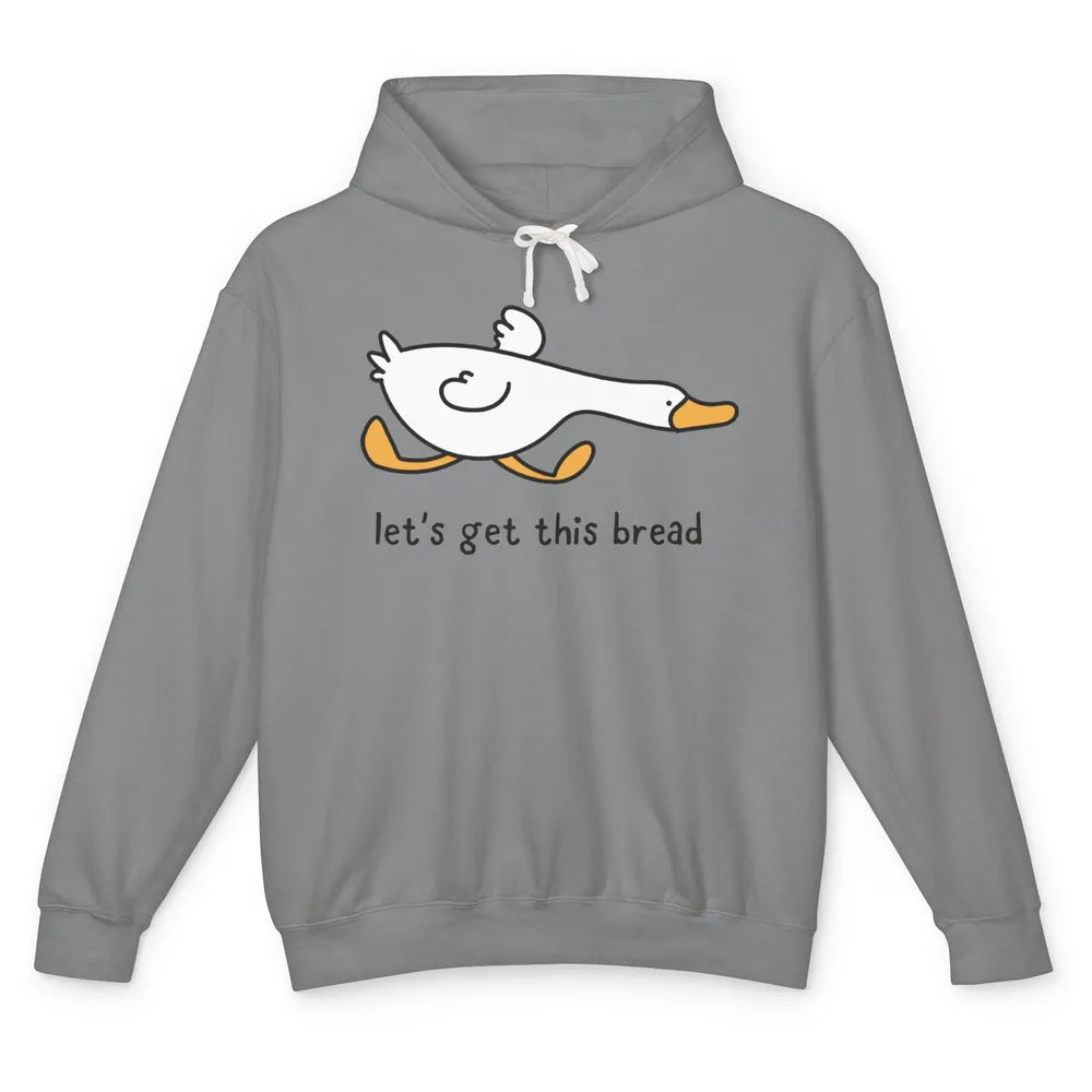 Funny Silly Goose Let's Get This Bread Sarcastic Duck Meme Unisex Lightweight Hoodie