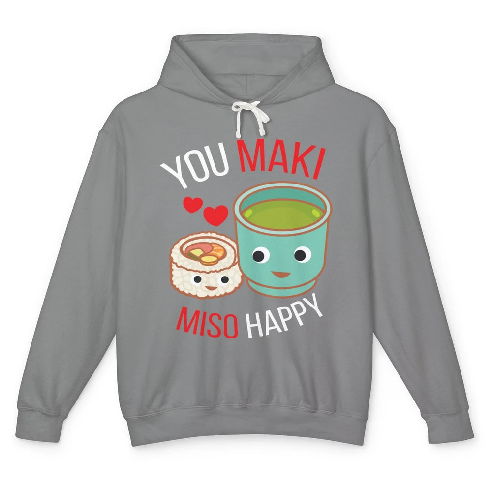 Funny You Maki Miso Happy Ramen Kawaii Otaku Japanese Food Unisex Lightweight Hoodie